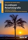 Grundlagen Reisefotografie: 1, 2, 3 Fotoworkshop kompakt. Profifotos in 3 Schritten. 64 faszinierende Bildideen und ihre Umsetzung (humboldt - Freizeit & Hobby)