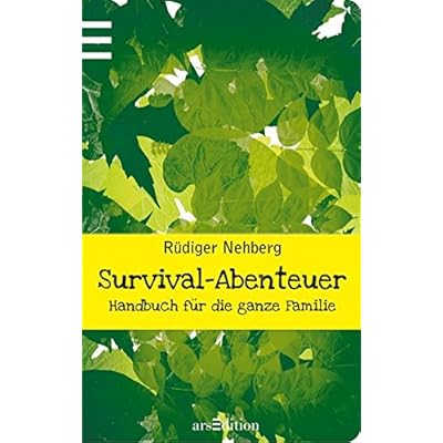 Survival-Abenteuer: Handbuch für die ganze Familie Survival-Abenteuer: Handbuch für die ganze Familie