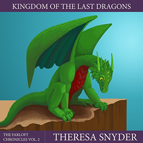 Download Kingdom of the Last Dragons: The Farloft Chronicles, Book 2 Download Kingdom of the Last Dragons: The Farloft Chronicles, Book 2