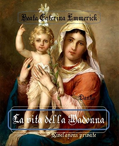 La vita della Madonna: Beata Caterina Emmerick (Via Pulchritudinis)