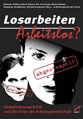 Losarbeiten - Arbeitslos?: Arbeit zwischen Überleben und Selbstverwirklichung