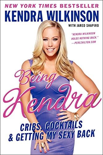 Being Kendra: Cribs, Cocktails, and Getting My Sexy Back