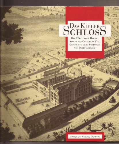 Das Kieler Schloß. Der Fürstensitz Herzog Adolfs von Gottorf in Kiel