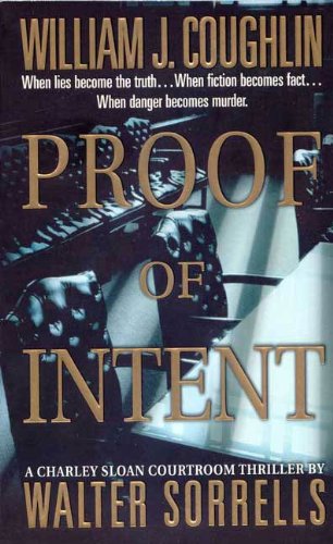 Download Proof of Intent: A Charley Sloan Courtroom Thriller (Charley Sloan Courtroom Thrillers)