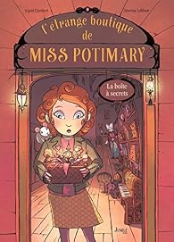L'étrange boutique de Miss Potimary, tome 1 : La boîte à secrets par Ingrid Chabbert L'étrange boutique de Miss Potimary, tome 1 : La boîte à secrets par Chabbert