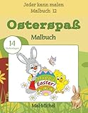 Osterspaß Malbuch: 20 Malvorlagen (Jeder kann malen Malbuch, Band 12) by Mal-Michel