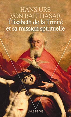 Elisabeth de la Trinité et sa mission spirituelle Elisabeth de la Trinité et sa mission spirituelle