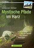 Image de Mystische Pfade im Harz: 38 Wanderungen auf den Spuren von Mythen und Sagen