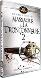 Massacre &agrave; la tron&ccedil;onneuse 2 [&Eacute;dition Sanglante]