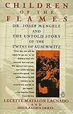 Children of the Flames: Dr. Josef Mengele and the Untold Story of the Twins of Auschwitz by 