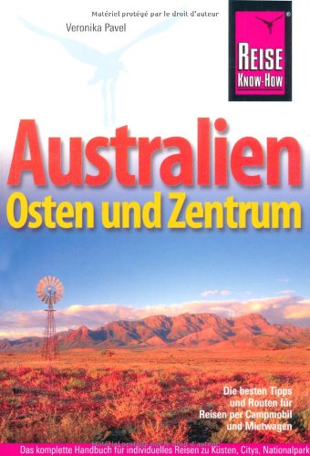 Australien, Osten und Zentrum: Die besten Tipps und Routen für Reisen per Campmobil und Mietwagen