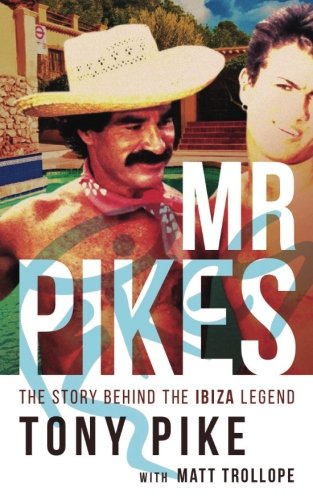 Download Mr Pikes: The Story Behind The Ibiza Legend Download Mr Pikes: The Story Behind The Ibiza Legend