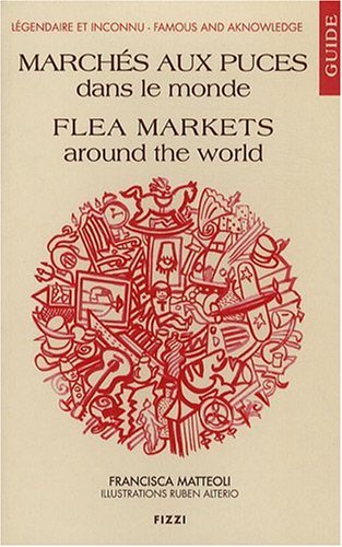 Télécharger Guide des Marchés aux Puces dans le Monde : Flea Markets around the World PDF Ebook En Ligne