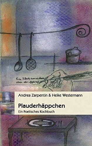 Download Plauderhäppchen: Ein Poetisches Kochbuch Download Plauderhäppchen: Ein Poetisches Kochbuch