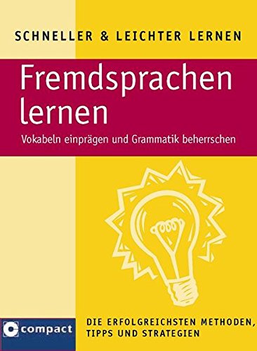 Fremdsprachen lernen: Vokabeln einprägen und Grammatik beherrschen (Schneller & Leichter Lernen)