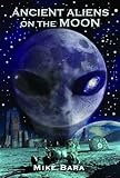 Ancient Aliens on the Moon (English Edition) by 