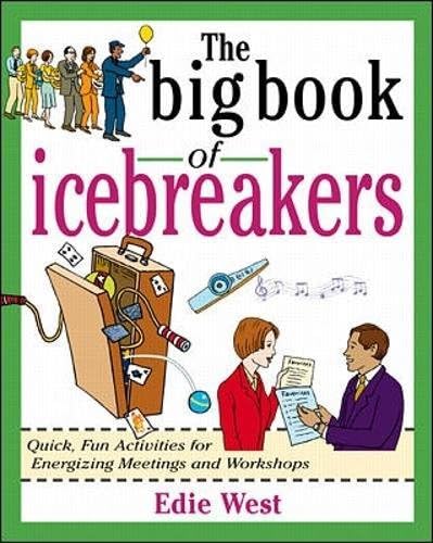 The Big Book of Icebreakers: Quick, Fun Activities for Energizing Meetings and Workshops (Big Book Series)