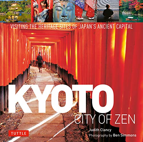 Kyoto City of Zen: Visiting the Heritage Sites of Japan's Ancient Capital (English Edition) livre
