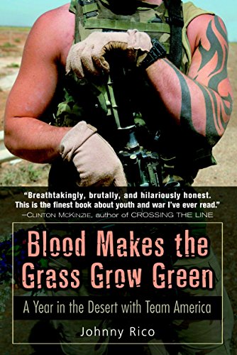 Blood Makes the Grass Grow Green: A Year in the Desert with Team America: Confessions of a Citizen in Afghanistan
