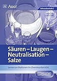 Säuren - Laugen - Neutralisation - pH-Wert: Lernen an Stationen im Chemieunterricht (7. bis 10. Klasse) (Lernen an Stationen Chemie Sekundarstufe) by 