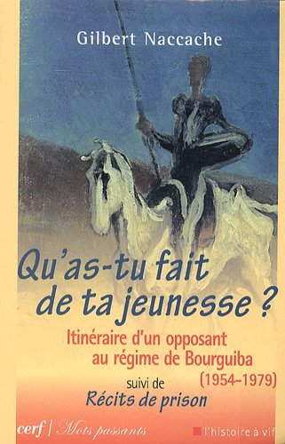 Download Qu'as-tu fait de ta jeunesse ? : Itinéraire d'un opposant au régime de Bourguiba (1954-1979) suivi de Récits de prison Download Qu'as-tu fait de ta jeunesse ? : Itinéraire d'un opposant au régime de Bourguiba (1954-1979) suivi de Récits de prison