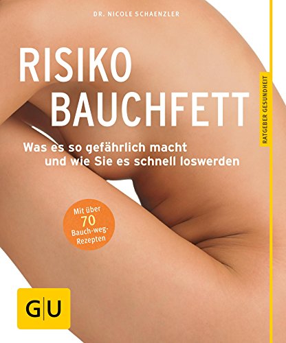 Download Risiko Bauchfett: Was es so gefährlich macht und wie Sie es schnell loswerden (GU Ratgeber Gesundheit) Download Risiko Bauchfett: Was es so gefährlich macht und wie Sie es schnell loswerden (GU Ratgeber Gesundheit)