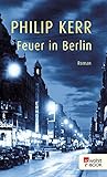 Image de Feuer in Berlin: Die Berlin-Trilogie (Bernie Gunther ermittelt 1)
