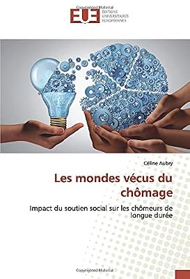 UNIV EUROPEENNE Les mondes vécus du chômage: Impact du soutien social sur les chômeurs de longue durée