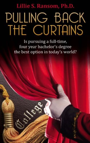 Pulling Back The Curtains Is Pursuing A Full Time Four Year Bachelors Degree The Best Option In Todays World English Edition - 