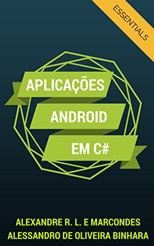 Aplicações Android em C#: Essentials (Desenvolvendo Aplicativos Android Livro 1) (Portuguese Edition) por Alexandre Rocha Lima e Marcondes