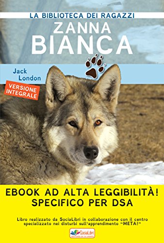Zanna Bianca: Ediz. integrale ad alta leggibilità specifico per DSA libro