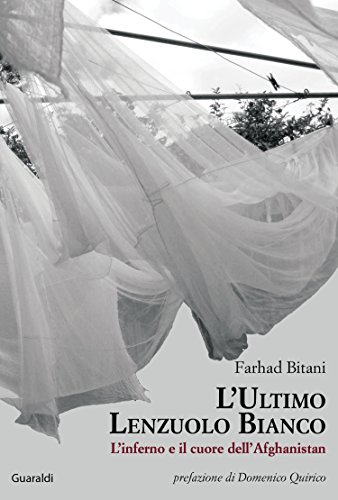 Download L'ultimo lenzuolo bianco: L'inferno e il cuore dell'Afghanistan Download L'ultimo lenzuolo bianco: L'inferno e il cuore dell'Afghanistan