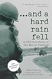 ...and a hard rain fell: A GI's True Story of the War in Vietnam (English Edition) by 