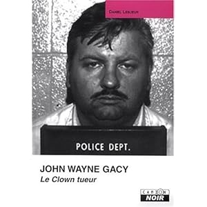 JOHN WAYNE GACY Le clown tueur Livre en Ligne JOHN WAYNE GACY Le clown tueur Livre en Ligne - Telecharger Ebook