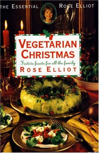 Download Vegetarian Christmas: Festive Feasts for All the Family (The essential Rose Elliot) Download Vegetarian Christmas: Festive Feasts for All the Family (The essential Rose Elliot)