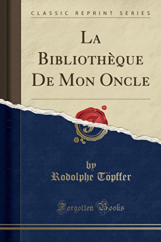 Preisvergleich Produktbild La Bibliothèque De Mon Oncle (Classic Reprint)