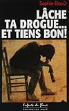 Lâche ta drogue et tiens bon!