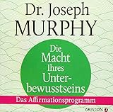 Die Macht Ihres Unterbewusstseins: Das Affirmationsprogramm by 
