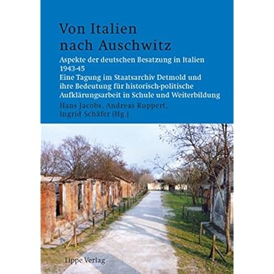 [PDF] Download Von Italien nach Auschwitz: Aspekte der deutschen Besatzung in Italien 1943-45. Eine Tagung im Staatsarchiv Detmold und  ihre Bedeutung für ... in Schule und Weiterbildung (non dimenticare) Kostenlos