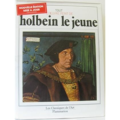 Tout l'oeuvre peint de Holbein le Jeune Tout l'oeuvre peint de Holbein le Jeune