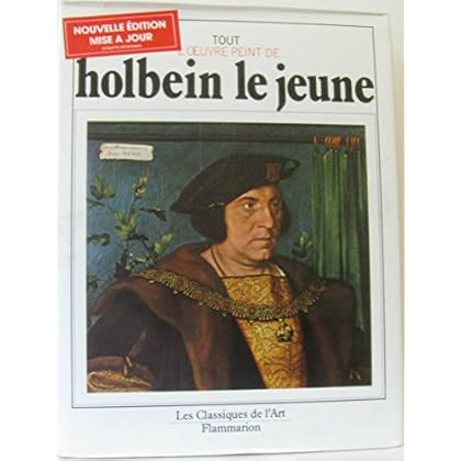 Tout l'oeuvre peint de Holbein le Jeune