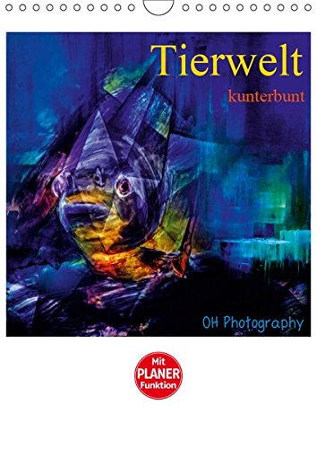 Tierwelt kunterbunt (Wandkalender 2019 DIN A4 hoch): Tierbilder fotografiert und digital gemalt. (Planer, 14 Seiten ) (CALVENDO Tiere)