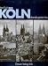 Köln damals gestern heute: Vorkriegsansichten, Zerstörungsbilder und Wiederaufbaufotos im Vergleich