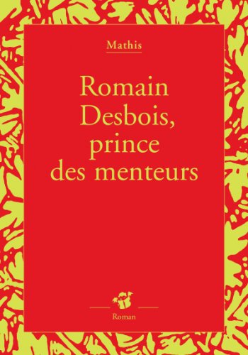 Romain Desbois, prince des menteurs