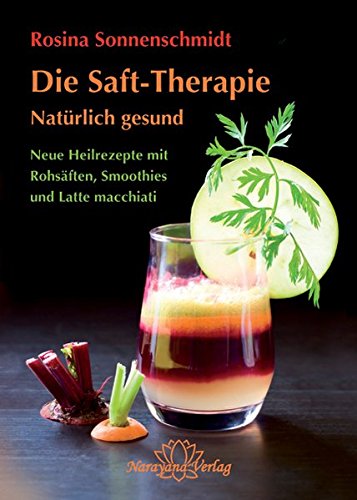 Download Die Saft-Therapie: Natürlich gesund Neue Heilrezepte mit Rohsäften, Smoothies und Latte macchiati Download Die Saft-Therapie: Natürlich gesund Neue Heilrezepte mit Rohsäften, Smoothies und Latte macchiati
