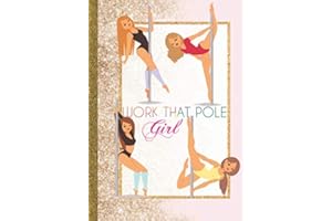 Work That Pole Girl: Women Pole Dancer Journal Gift Idea Cute Daily Agenda Organizer Goals Setting with Self Love Inspirational Positive Affirmations & Stress Tracker Sheets Notebook To Write In
