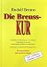 Produktbild Die Breuss-Kur: Ratschläge zur Vorbeugung und zur Behandlung von diversen ( auch scheinbar unheilbaren) Erkrankungen