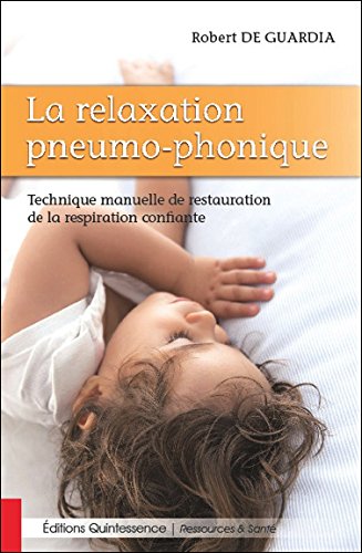 Download La relaxation pneumo-phonique - Technique manuelle de restauration de la respiration confiante Download La relaxation pneumo-phonique - Technique manuelle de restauration de la respiration confiante