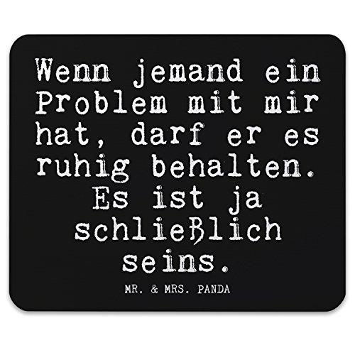 Mr. & Mrs. Panda Mauspad Druck Spruch „Wenn jemand ein Problem mit mir hat, darf er es ruhig behalten. Es ist ja schließlich seins. “ – 100% handmade aus Naturkautschuk – Mouse Pad, Mousepad, Computer, PC, Männer, Mauspad, Maus, Geschenk, Druck, Schenken, Motiv, Arbeitszimmer, Arbeit, Büro Spruch, witzig, lustig, Geschenk, Weisheit, Problem, Mann, Frau Spruch Sprüche Lustig Spass Geschenk Geschenkidee Zitate - 5