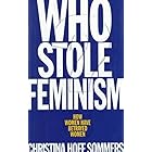 Who Stole Feminism?: How Women Have Betrayed Women